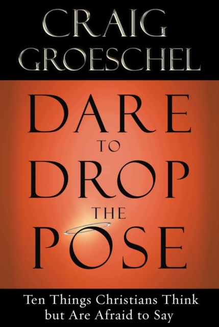 Book Cover for Dare to Drop the Pose by Craig Groeschel