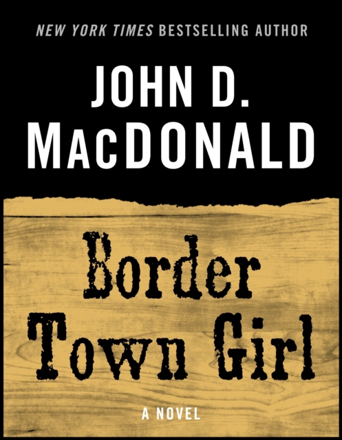 Book Cover for Border Town Girl by John D. MacDonald