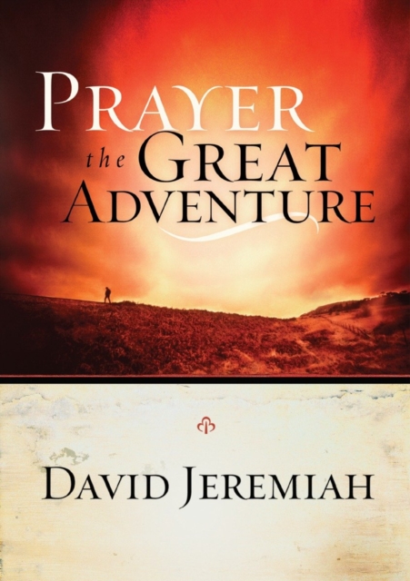 Book Cover for Prayer, the Great Adventure by Dr. David Jeremiah