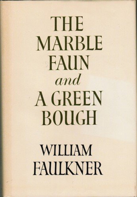 Book Cover for Marble Faun and A Green Bough by William Faulkner