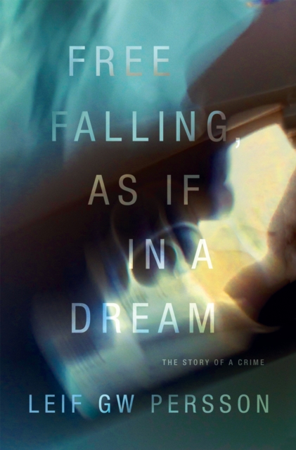 Book Cover for Free Falling, As If in a Dream by Leif GW Persson