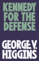 Book Cover for Kennedy for the Defense by George V. Higgins