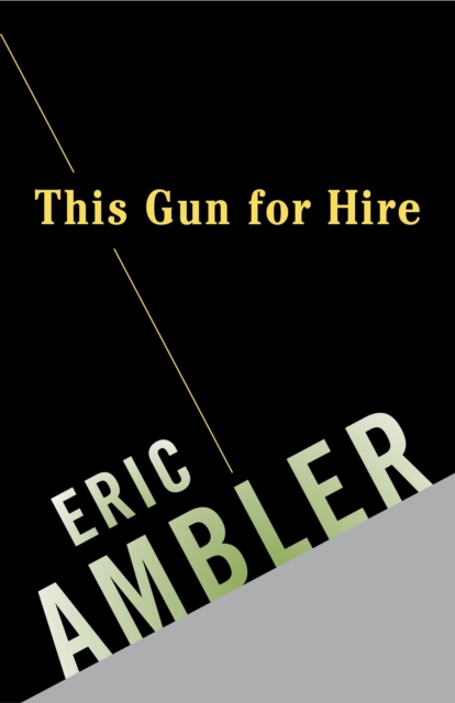 Book Cover for This Gun for Hire by Eric Ambler