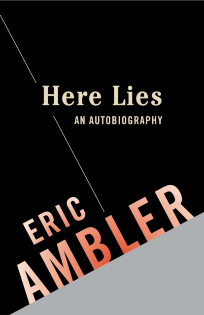 Book Cover for Here Lies: An Autobiography by Eric Ambler