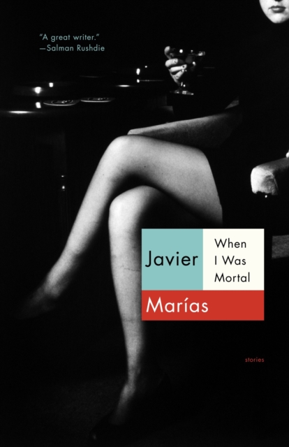 Book Cover for When I Was Mortal by Javier Marias