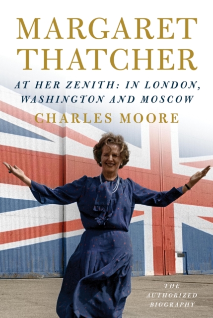 Book Cover for Margaret Thatcher: At Her Zenith by Charles Moore