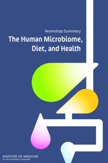 Book Cover for Human Microbiome, Diet, and Health by Institute of Medicine, Food and Nutrition Board, Food Forum