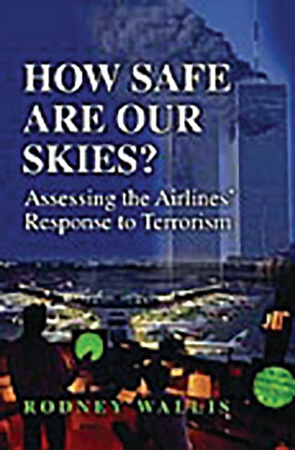 Book Cover for How Safe Are Our Skies? Assessing the Airlines' Response to Terrorism by Rodney Wallis