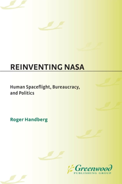 Book Cover for Reinventing NASA: Human Spaceflight, Bureaucracy, and Politics by Roger Handberg