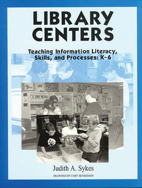 Book Cover for Library Centers: Teaching Information Literacy, Skills, and Processes by Judith Anne Sykes