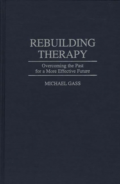 Book Cover for Rebuilding Therapy: Overcoming the Past for a More Effective Future by Michael Gass