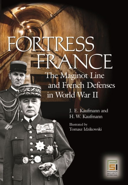 Book Cover for Fortress France: The Maginot Line and French Defenses in World War II by Kaufmann, J.E|Kaufmann, H.W|Idzikowski, Tomasz