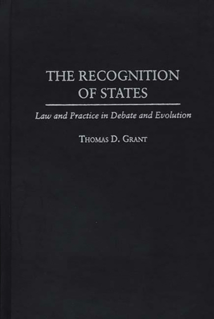 Book Cover for Recognition of States: Law and Practice in Debate and Evolution by Grant, Thomas D.