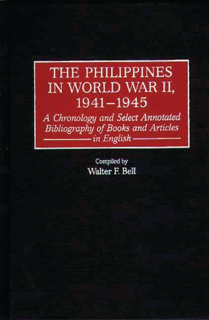 Book Cover for Philippines in World War II, 1941-1945: A Chronology and Select Annotated Bibliography of Books and Articles in English by Walter F. Bell