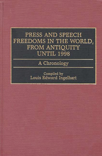 Book Cover for Press and Speech Freedoms in the World, from Antiquity until 1998: A Chronology by Louis E. Ingelhart