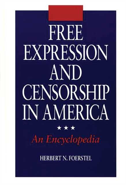 Book Cover for Free Expression and Censorship in America: An Encyclopedia by Herbert N. Foerstel