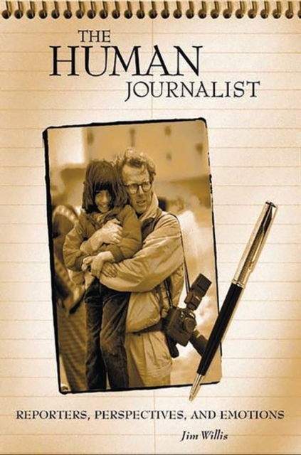 Book Cover for Human Journalist: Reporters, Perspectives, and Emotions by Willis, Jim