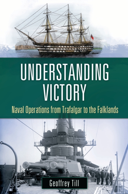 Book Cover for Understanding Victory: Naval Operations from Trafalgar to the Falklands by Geoffrey Till