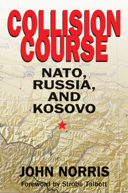 Book Cover for Collision Course: NATO, Russia, and Kosovo by Norris, John