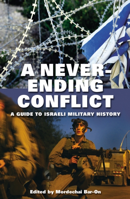 Never-ending Conflict: A Guide to Israeli Military History