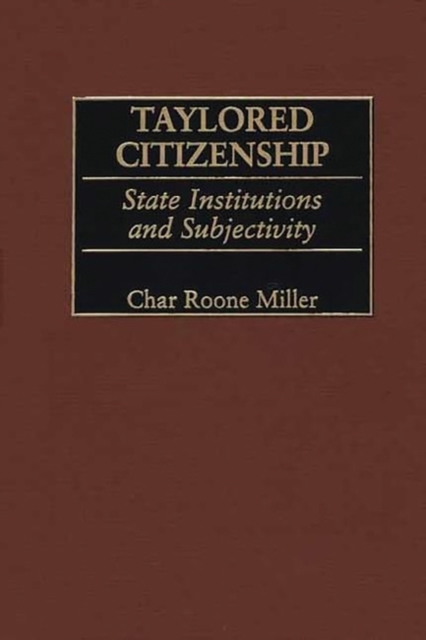 Book Cover for Taylored Citizenship: State Institutions and Subjectivity by Char Miller