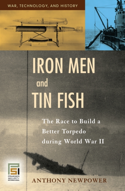 Book Cover for Iron Men and Tin Fish: The Race to Build a Better Torpedo during World War II by Anthony Newpower