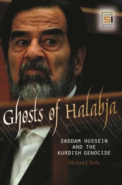 Book Cover for Ghosts of Halabja: Saddam Hussein and the Kurdish Genocide by Michael J. Kelly