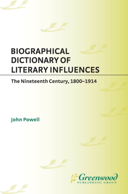 Book Cover for Biographical Dictionary of Literary Influences: The Nineteenth Century, 1800-1914 by John Powell