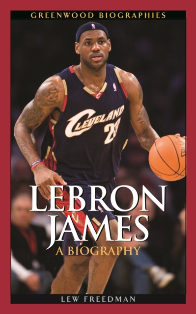 Book Cover for LeBron James: A Biography by Lew Freedman