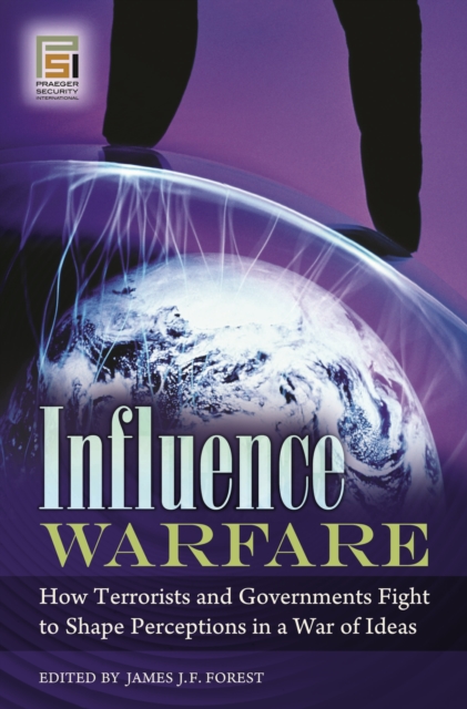 Book Cover for Influence Warfare: How Terrorists and Governments Fight to Shape Perceptions in a War of Ideas by Forest, James J. F.