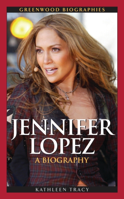 Book Cover for Jennifer Lopez: A Biography by Kathleen A. Tracy