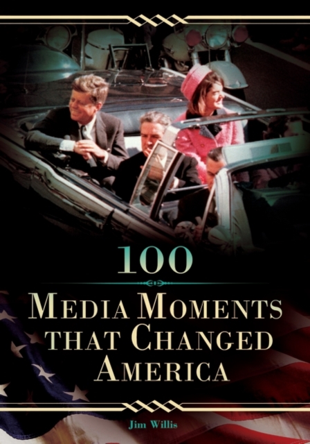 Book Cover for 100 Media Moments That Changed America by Willis, Jim