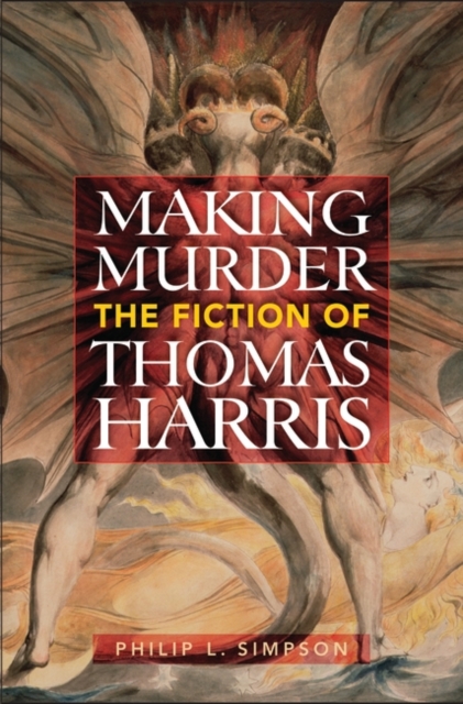 Book Cover for Making Murder: The Fiction of Thomas Harris by Simpson, Philip L.