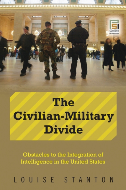 Book Cover for Civilian-Military Divide: Obstacles to the Integration of Intelligence in the United States by Stanton, Louise