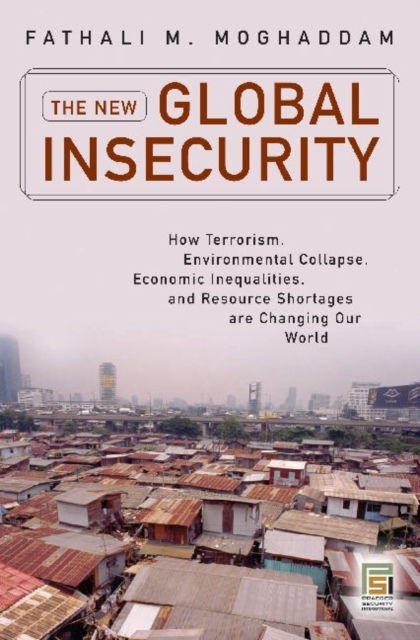 Book Cover for New Global Insecurity, The: How Terrorism, Environmental Collapse, Economic Inequalities, and Resource Shortages Are Changing Our World by Fathali M. Moghaddam