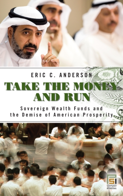 Book Cover for Take the Money and Run: Sovereign Wealth Funds and the Demise of American Prosperity by Anderson, Eric C.
