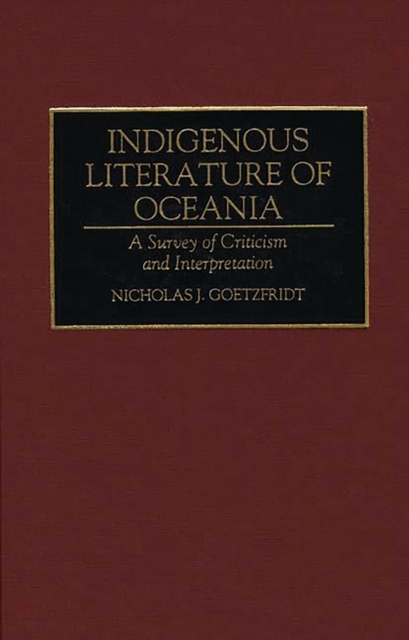 Book Cover for Indigenous Literature of Oceania: A Survey of Criticism and Interpretation by Nicholas J. Goetzfridt