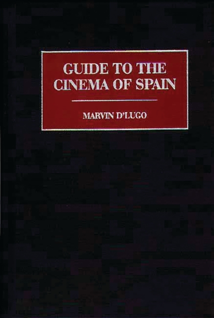 Book Cover for Guide to the Cinema of Spain by Marvin D'Lugo