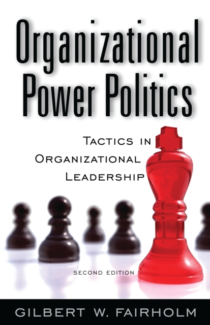 Book Cover for Organizational Power Politics: Tactics in Organizational Leadership, 2nd Edition by Gilbert W. Fairholm