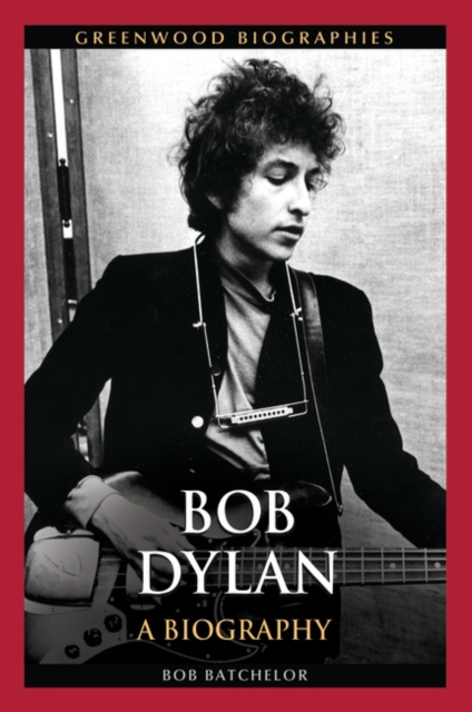 Book Cover for Bob Dylan: A Biography by Bob Batchelor