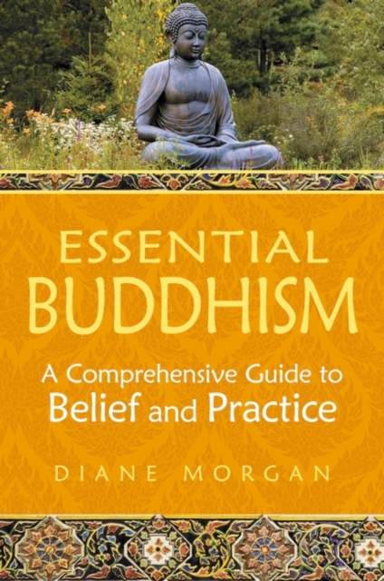 Book Cover for Essential Buddhism: A Comprehensive Guide to Belief and Practice by Diane Morgan