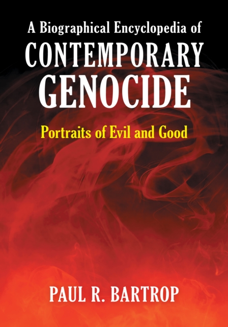 Book Cover for Biographical Encyclopedia of Contemporary Genocide: Portraits of Evil and Good by Bartrop, Paul R.