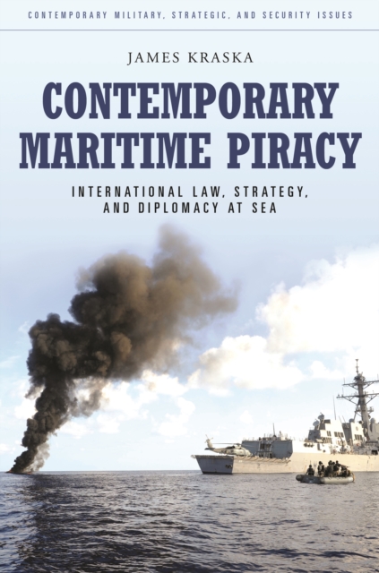Book Cover for Contemporary Maritime Piracy: International Law, Strategy, and Diplomacy at Sea by Kraska, James