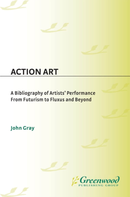 Book Cover for Action Art: A Bibliography of Artists' Performance from Futurism to Fluxus and Beyond by Gray, John