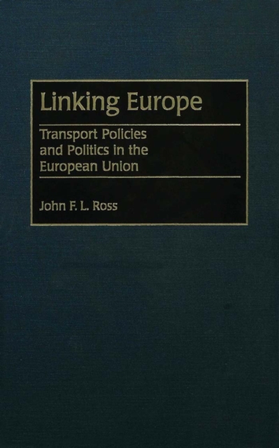 Linking Europe: Transport Policies and Politics in the European Union