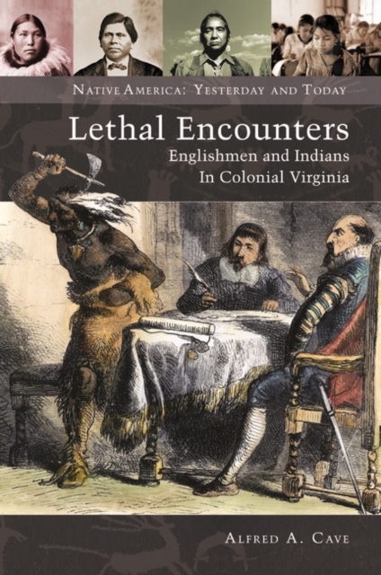 Book Cover for Lethal Encounters: Englishmen and Indians in Colonial Virginia by Alfred A. Cave