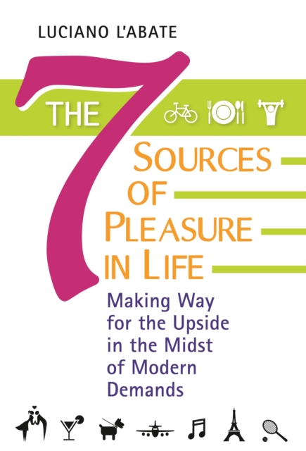 Book Cover for Seven Sources of Pleasure in Life: Making Way for the Upside in the Midst of Modern Demands by Luciano L'Abate