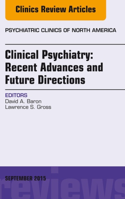 Book Cover for Clinical Psychiatry: Recent Advances and Future Directions, An Issue of Psychiatric Clinics of North America by David Baron