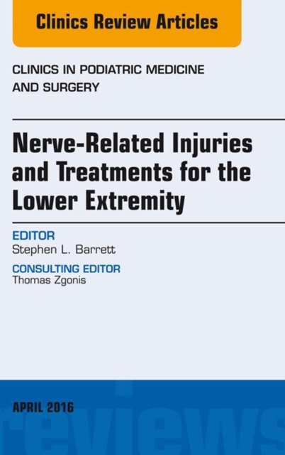 Book Cover for Nerve Related Injuries and Treatments for the Lower Extremity, An Issue of Clinics in Podiatric Medicine and Surgery by Stephen L. Barrett