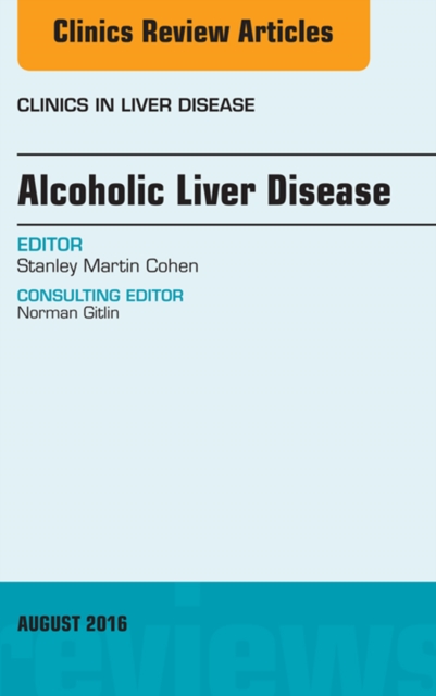 Book Cover for Alcoholic Liver Disease, An Issue of Clinics in Liver Disease by Stanley Cohen